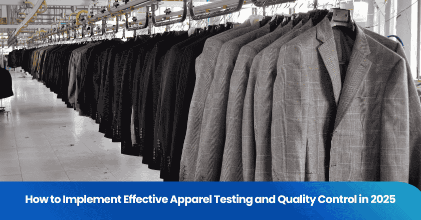 How to Implement Effective Apparel Testing and Quality Control in 2025
